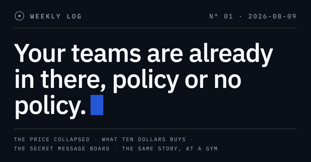 Weekly log no. 1 cover: on a dark background, the line «Your teams are already in there, policy or no policy».