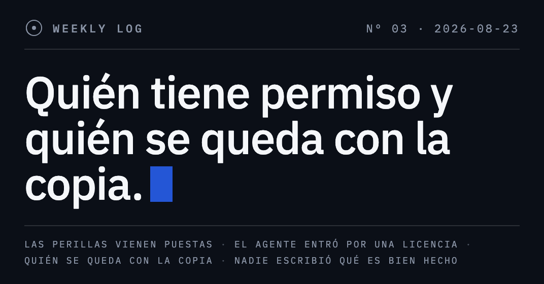 Portada del weekly log n.º 3: sobre fondo oscuro, la frase «Quién tiene permiso y quién se queda con la copia».